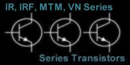 IR, IRF, MTM, VN Series Transistors